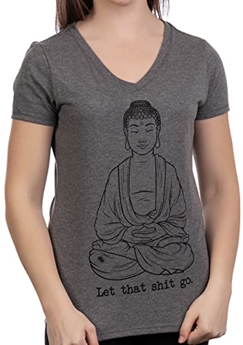 Let That Sh*t Go | Funny Zen Buddha Yoga Mindfulness Peace Hippy Women s T-Shirt-(Vneck,2XL)