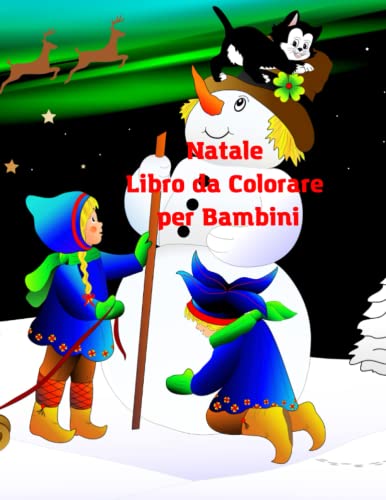 Natale Libro da Colorare per Bambini: Bellissime Illustrazioni con Babbo Natale, Pupazzo di Neve, Albero di Natale, Renne, Ornamenti e Altro da ... Bambini e Adulti-Facile (62 pagine) 21x27 cm