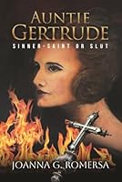 Auntie Gertrude: Sinner-Saint or Slut B0G5263638 Book Cover