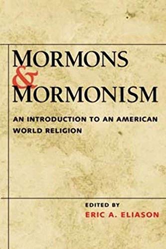 Mormons and Mormonism: An Introduction to an American World Religion