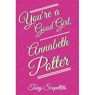 You're a Good Girl, Annabeth Potter Audiolibro Por Tony Scopellito arte de portada