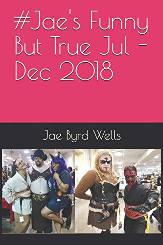 #Jaes Funny But True Jul - Dec 2018 (Get The Bubblewrap, Jae)