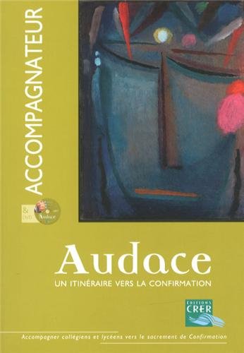 Audace, un itinéraire vers la confirmation : Livre accompagnateur (1DVD) Audace, un itinéraire vers la confirmation : Livre accompagnateur (1DVD)