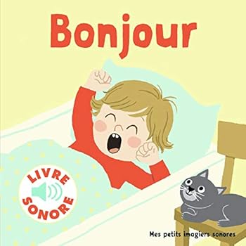 Bonjour !: 6 scènes, 6 images, 6 sons (French Edition)