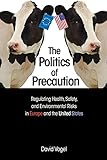 The Politics of Precaution: Regulating Health, Safety, and Environmental Risks in Europe and the United States