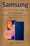 Samsung Galaxy A10, A20 & A30 for Beginners: The Complete User Guide to Master the New Galaxy A10, A20 & A30