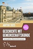  Abiturwissen Geschichte mit Gemeinschaftskunde: kompaktes Oberstufenwissen inklusive originalgetreuer Abituraufgaben zur Vorbereitung auf das GGK Abitur