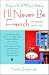I'll Never Be French (no matter what I do): Living in a Small Village in Brittany