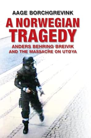 A Norwegian Tragedy: Anders Behring Breivik and the Massacre on Utoya  book cover