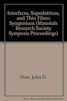 Interfaces, Superlattices, and Thin Films: Symposium (Materials Research Society Symposia Proceedings, Vol 77) 0931837561 Book Cover