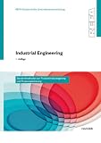 Industrial Engineering - Standardmethoden zur Produktivitätssteigerung und Prozessoptimierung ...