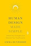 Human Design Made Simple: Unlock Your Strengths and Discover Your True Purpose