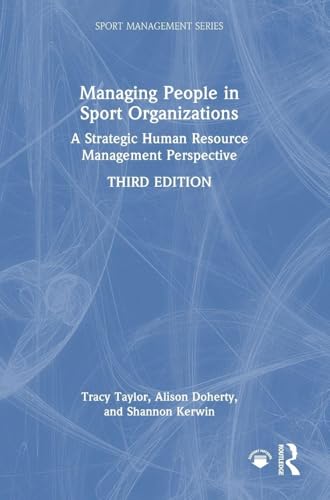 Managing People in Sport Organizations: A Strategic Human Resource Management Perspective (Sport Management Series)