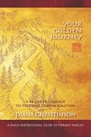 Your Golden Journey: A 45-Day Pilgrimage to Personal Transformation 0984460063 Book Cover