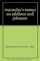 MacAulay's Essays on Addison and Johnson B000GRSZ1S Book Cover