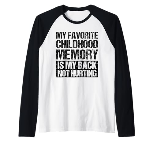 Mi recuerdo favorito de la infancia es mi espalda no duele Divertido Camiseta Manga Raglan