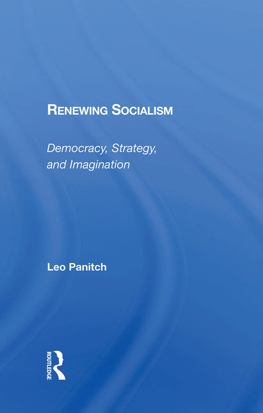 Renewing Socialism: Democracy, Strategy, And Imagination