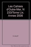 LES CAHIERS D'OUTRE-MER, N 233/TOME LIX. ANNEE 2006