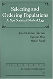 Selecting and Ordering Populations: A New Statistical Methodology (Classics in Applied Mathematics, Series Number 25)