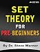 Set Theory for Pre-Beginners: An Elementary Introduction to Sets, Relations, Partitions, Functions, Equinumerosity, Logic, Axiomatic Set Theory, Ordinals, and Cardinals