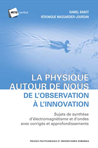Télécharger La physique autour de nous : de l'observation à l'innovation: Sujets de synthèse d'électromagnét livre En ligne