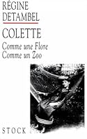 Colette: Comme Une Flore, Comme Un Zoo: Un Repertoire Des Images Du Corps 2234047234 Book Cover