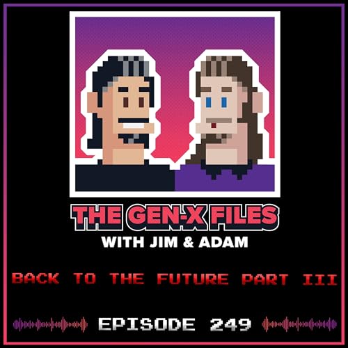 The Gen X Files 249 - Back to the Future Part III