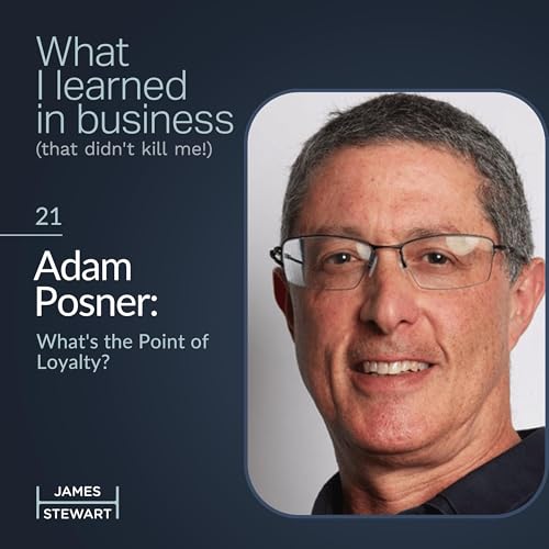 Adam Posner: What's the Point of Loyalty?