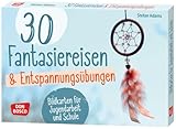 30 Fantasiereisen und Entspannungsübungen: Bildkarten für Jugendarbeit und Schule. Mit bewussten Pausen Stress abbauen: Übungen für kurze Auszeiten, ... für Jugendarbeit und Schule)