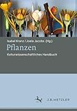 Pflanzen: Kulturwissenschaftliches Handbuch
