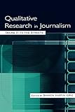 Qualitative Research in Journalism (Routledge Communication Series)