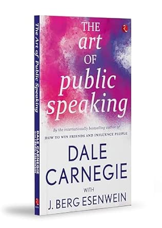 The Art Of Public Speaking : Dale Carnegie with J. Berg Esenwein ...
