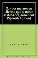 Soy DOS Mujeres En Silencio Que Te Miran 8478392114 Book Cover