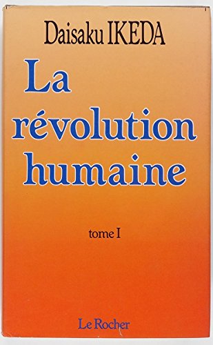 La Revolution Humaine La Revolution Humaine Tome 1 Daisaku Ikeda Les Prix D Occasion Ou Neuf