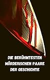 Die berühmtesten mörderischen Paare der Geschichte