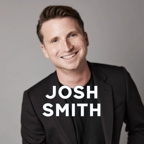 Great Chat: Josh Smith on Self-Belief, Toxic Masculinity, and the Power of 10 Minutes