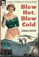 Blow hot, blow cold ([Dell Books 25 cent series) B0007HTF9I Book Cover
