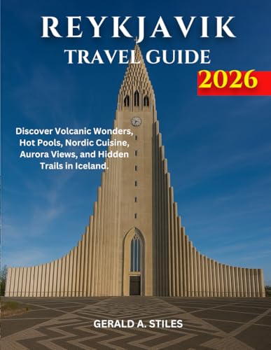 REYKJAVIK TRAVEL GUIDE 2026: Discover Volcanic Wonders, Hot Pools, Nordic Cuisine, Aura Views, and Hidden Trails in Iceland.