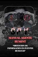 MANUAL AGENTE HUMINT: OBTENCION DE INFORMACION EN FUENTES HUMANAS (Prometeo) (Spanish Edition) B0CM3V29QR Book Cover