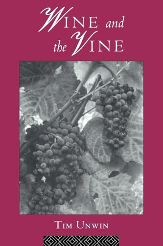 Wine And The Vine: An Historical Geography Of Viticulture And The Wine Trade