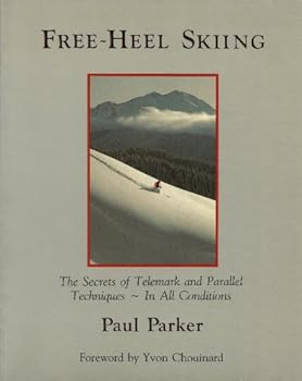 Free-Heel Skiing: Telemark and Parallel Techniques for All Conditions (Mountaineers Outdoor Expert Series)