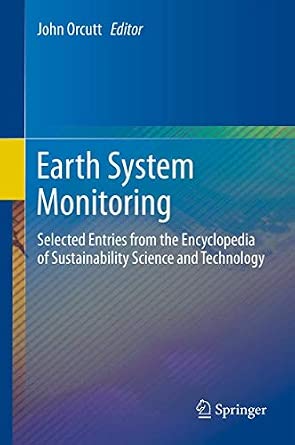 Earth System Monitoring: Selected Entries from the Encyclopedia of Sustainability Science and Technology 2013th Edition Earth System Monitoring: Selected Entries from the Encyclopedia of Sustainability Science and Technology 2013th Edition book cover