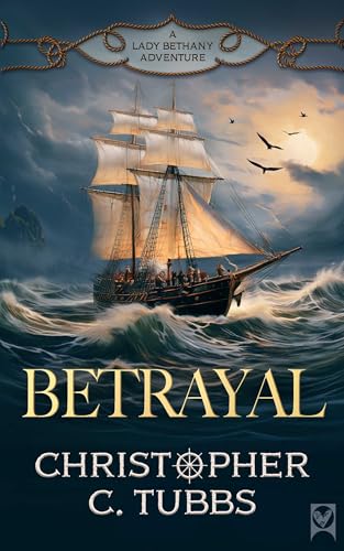 BETRAYAL a thrilling historical naval adventure (The Lady Bethany series Book 2)