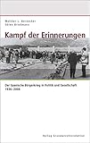  Kampf der Erinnerungen: Der Spanische Bürgerkrieg in Politik und Gesellschaft 1936-2006