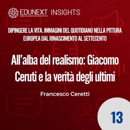13 - All&rsquo;alba del realismo: Giacomo Ceruti e la verit&agrave; degli ultimi