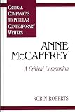 Anne McCaffrey: A Critical Companion (Critical Companions to Popular Contemporary Writers)