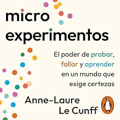Microexperimentos [Tiny Experiments] Audiolibro Por Anne-Laure Le Cunff, Noemí Sobregués Arias - translator arte de portada