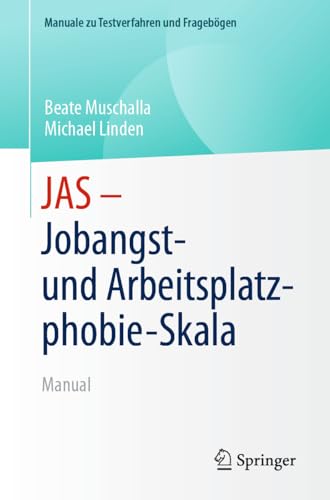JAS - Jobangst- und Arbeitsplatzphobie-Skala: Manual (Manuale zu Testverfahren und Fragebögen)