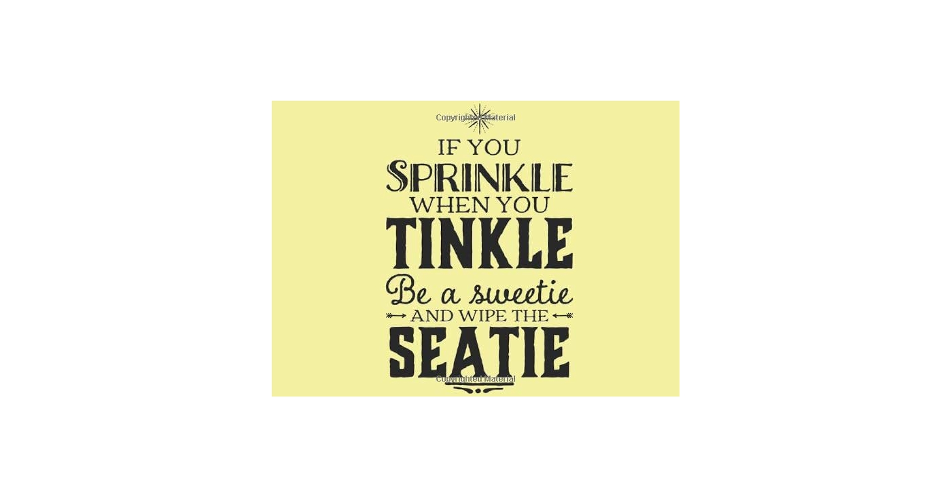 amazon-com-if-you-sprinkle-when-you-tinkle-be-a-sweetie-and-wipe-the-seatie-funny-unique-bathroom-guest-book-makes-a-perfect-house-warming-gift-office-inches-101-pages-to for Free Printable If You Sprinkle When You Tinkle Printable Amazon.com: If You Sprinkle When You Tinkle Be A Sweetie And Wipe The Seatie!: Funny & Unique Bathroom Guest Book; Makes A Perfect House Warming Gift, Office ... inches, 101 Pages To for Free Printable If You Sprinkle When You Tinkle Printable