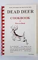 Now, whadda we do with this dead deer cookbook and how-to book 1571662979 Book Cover